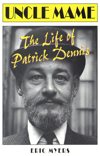 Virginia Rowans Edward Everett Tanner Iii Eric Mye/Uncle Mame: The Life Of Patrick Dennis